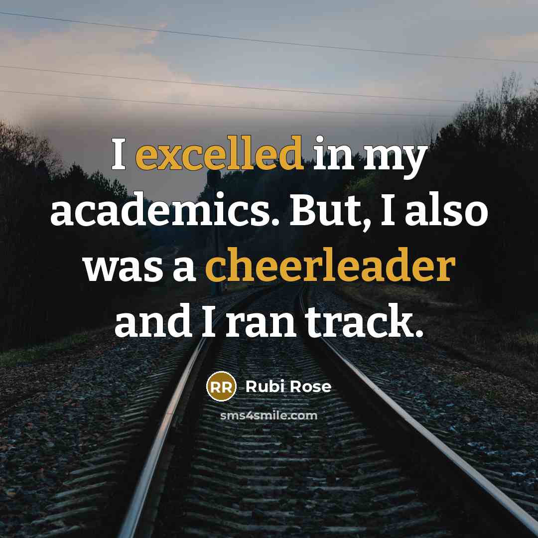 “I excelled in my academics. But, I also was a…” quote by Rubi Rose