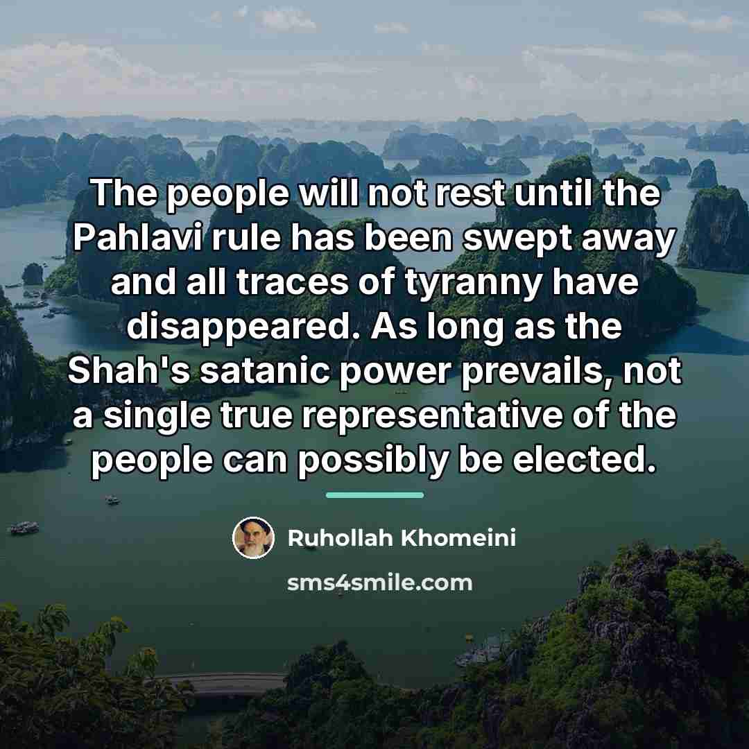 “The people will not rest until the Pahlavi rule has…” quote by Ruhollah Khomeini