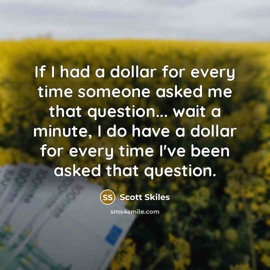 “If I had a dollar for every time someone asked…” quote by Scott Skiles