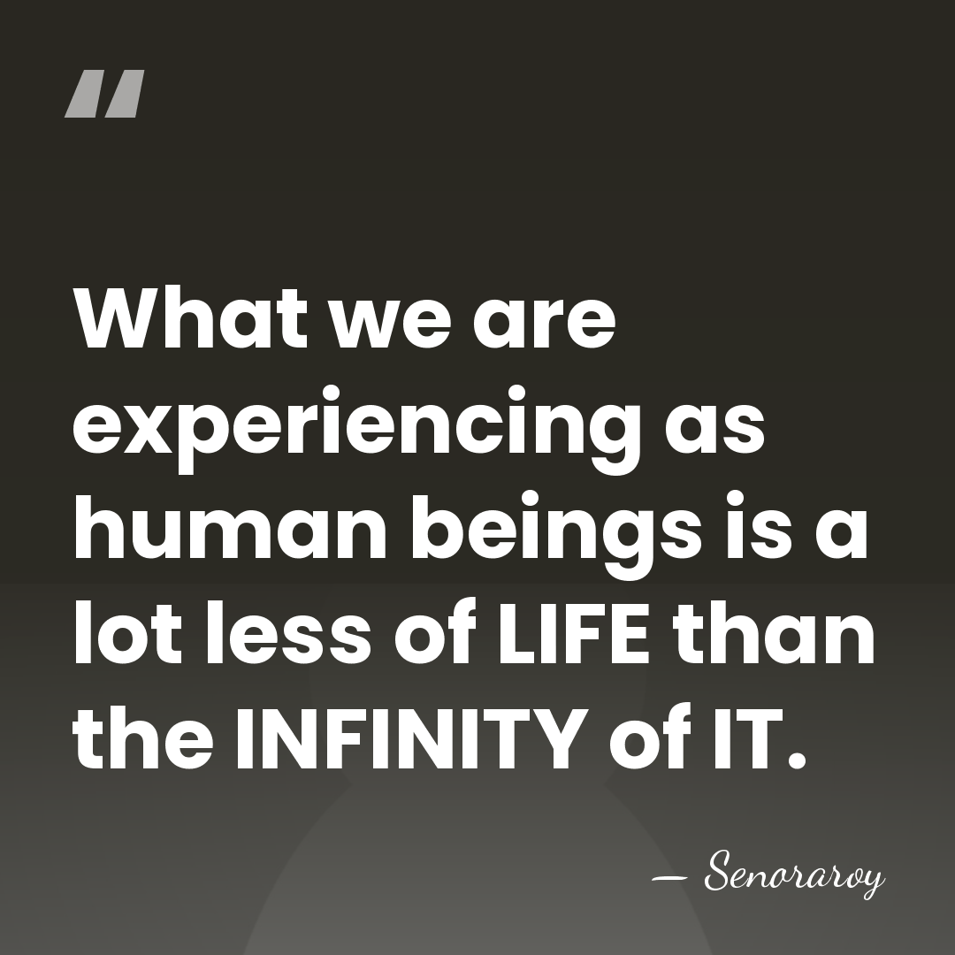 What we are experiencing as human beings is a lot less of&hellip; - Senoraroy