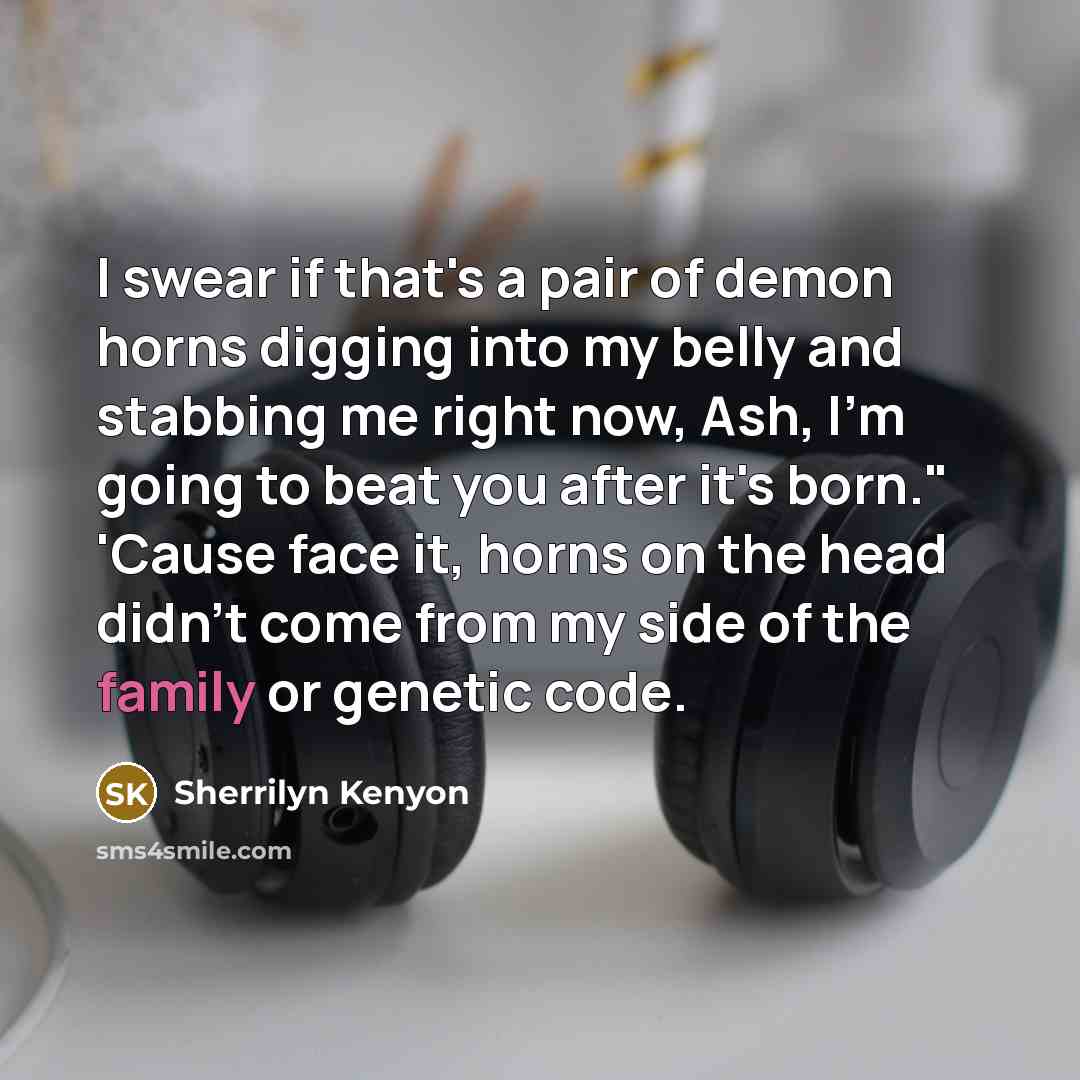 “I swear if that's a pair of demon horns digging…” quote by Sherrilyn Kenyon