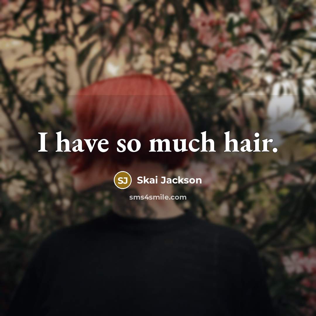 “I have so much hair.…” quote by Skai Jackson