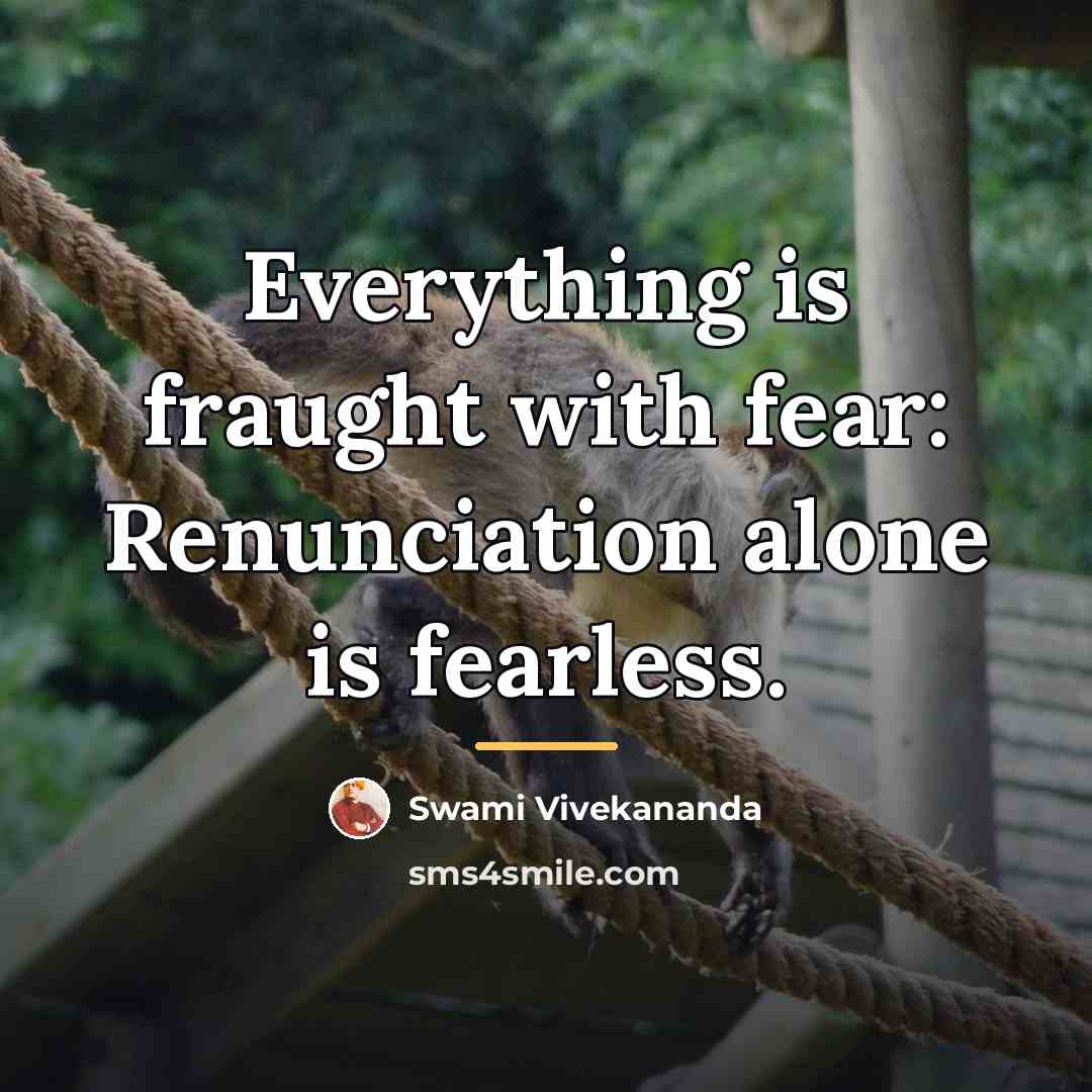 “Everything is fraught with fear: Renunciation alone is fearless.…” quote by Swami Vivekananda