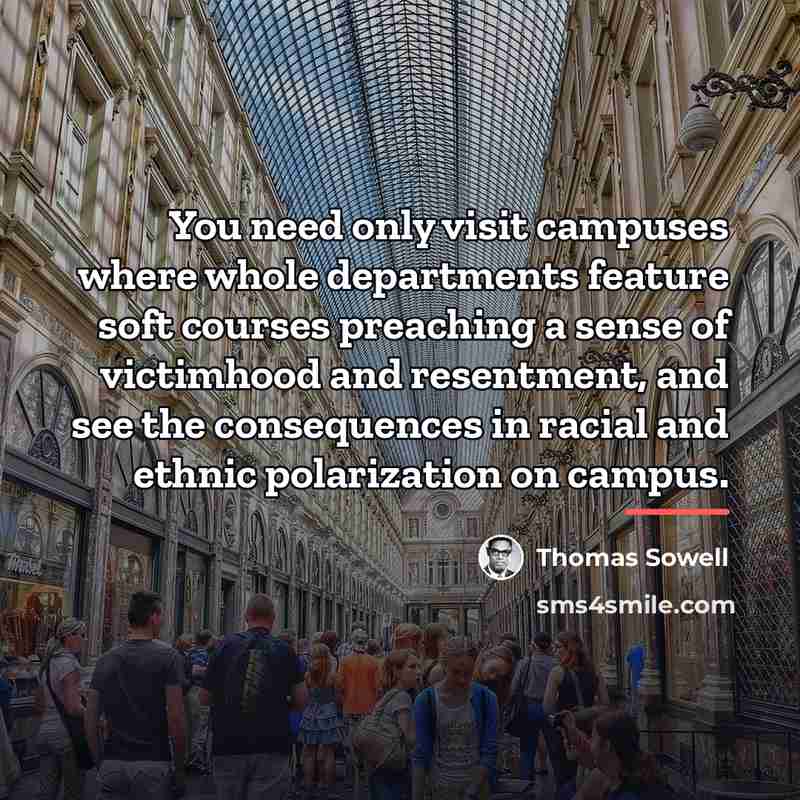 “You need only visit campuses where whole departments feature soft…” quote by Thomas Sowell