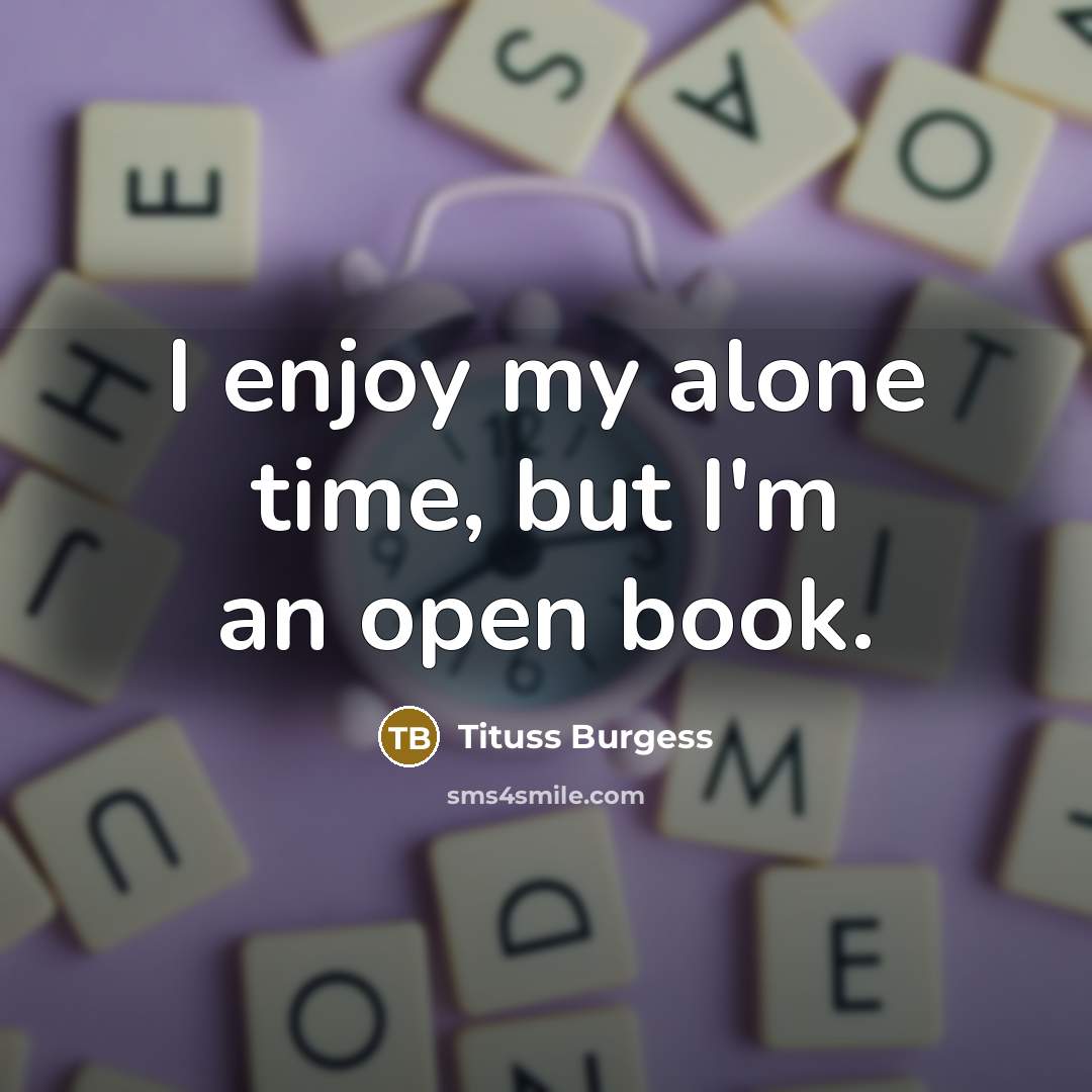 “I enjoy my alone time, but I'm an open book.…” quote by Tituss Burgess