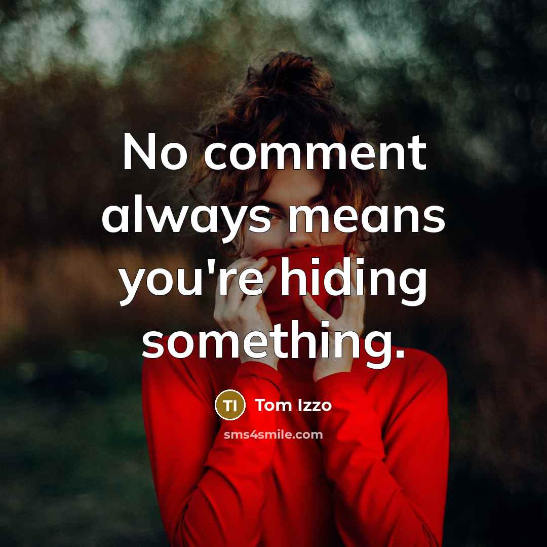 “No comment always means you're hiding something.…” quote by Tom Izzo