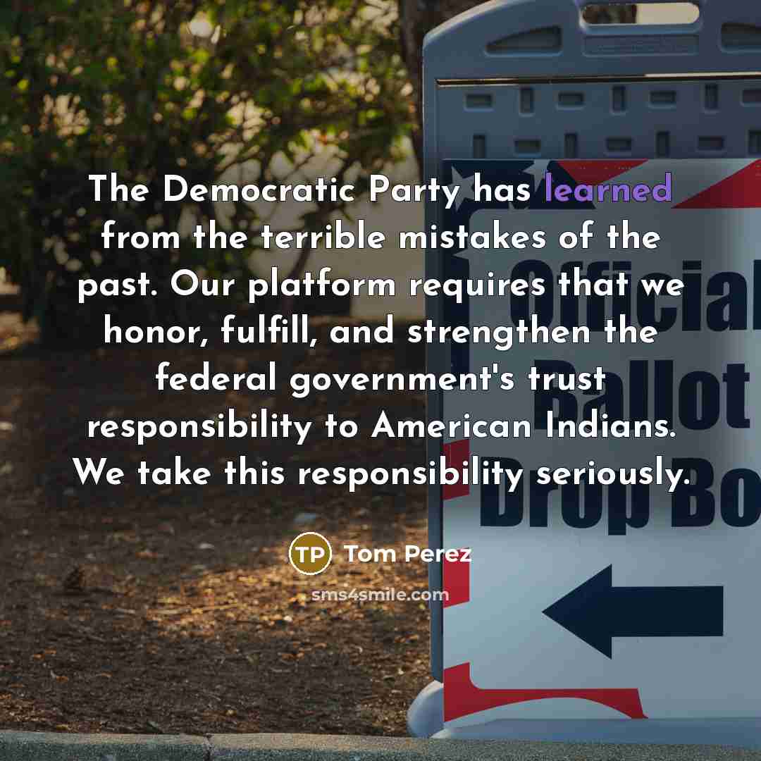 “The Democratic Party has learned from the terrible mistakes of…” quote by Tom Perez