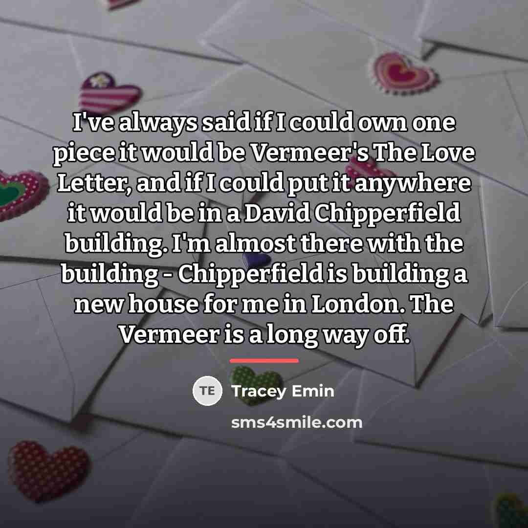 “I've always said if I could own one piece it…” quote by Tracey Emin