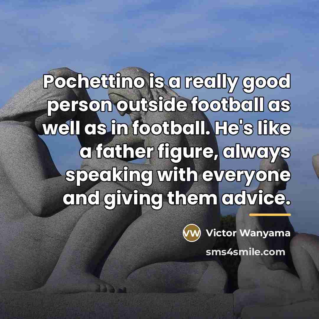“Pochettino is a really good person outside football as well…” quote by Victor Wanyama