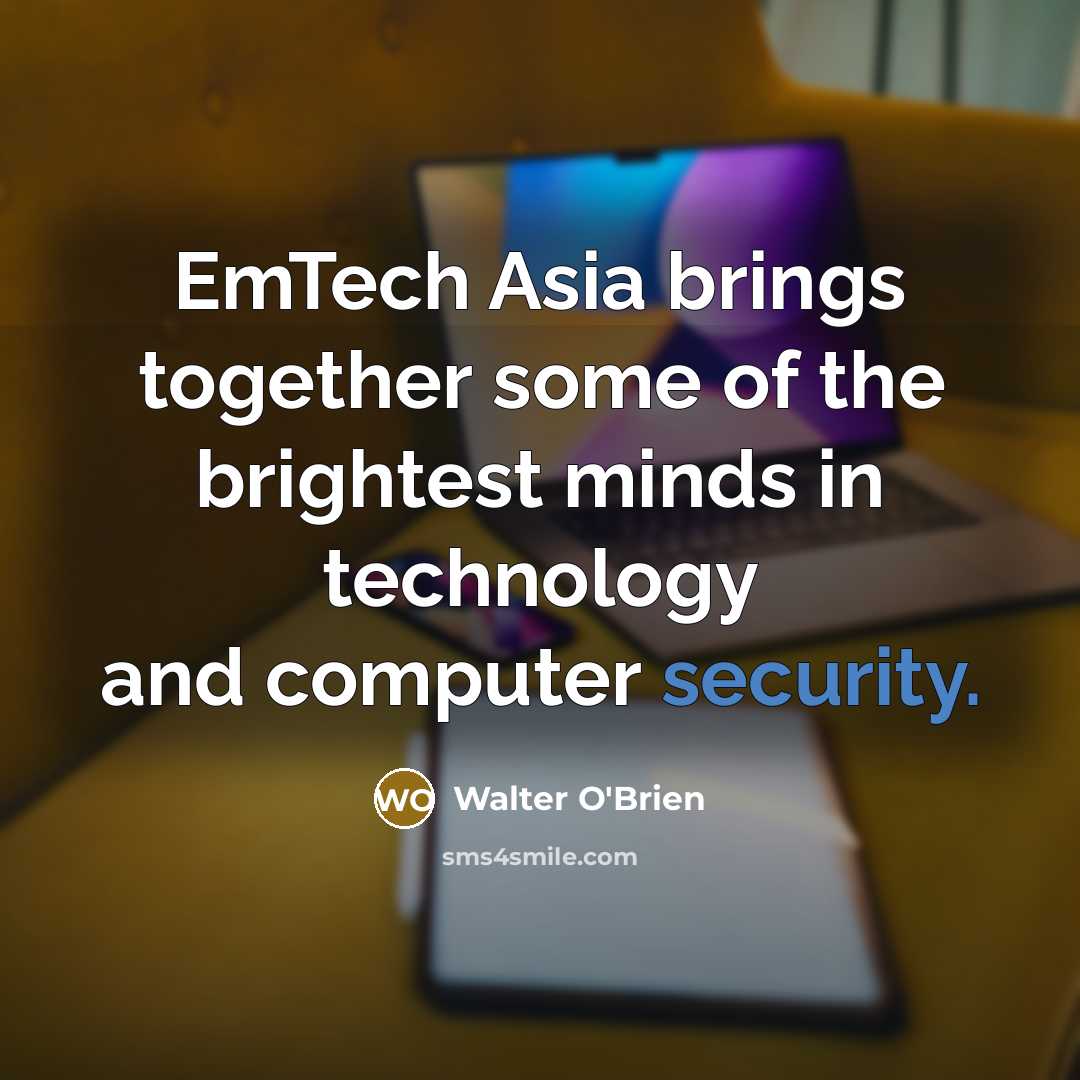 “EmTech Asia brings together some of the brightest minds in…” quote by Walter O'Brien