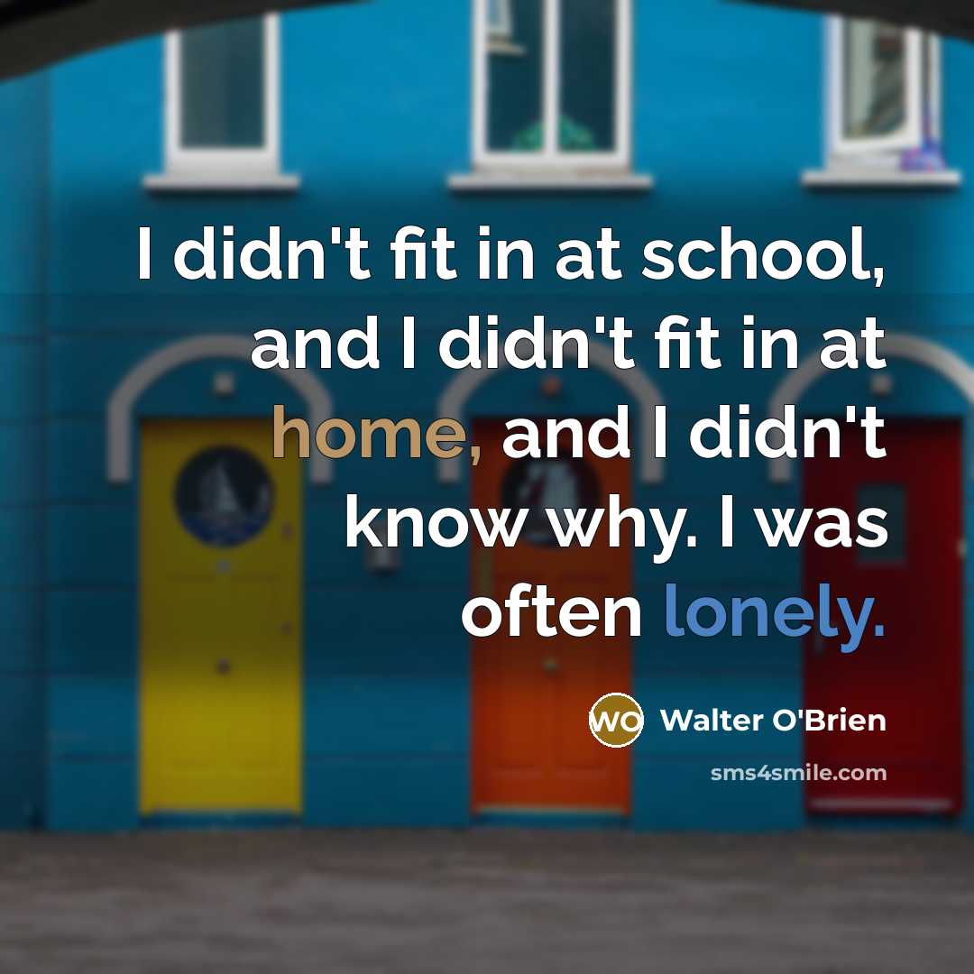 “I didn't fit in at school, and I didn't fit…” quote by Walter O'Brien