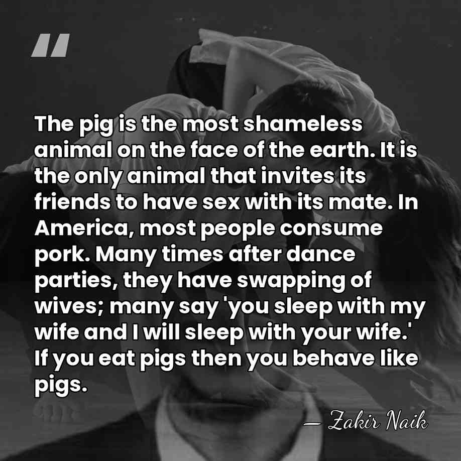 The pig is the most shameless animal on the face of the&hellip; - Zakir Naik