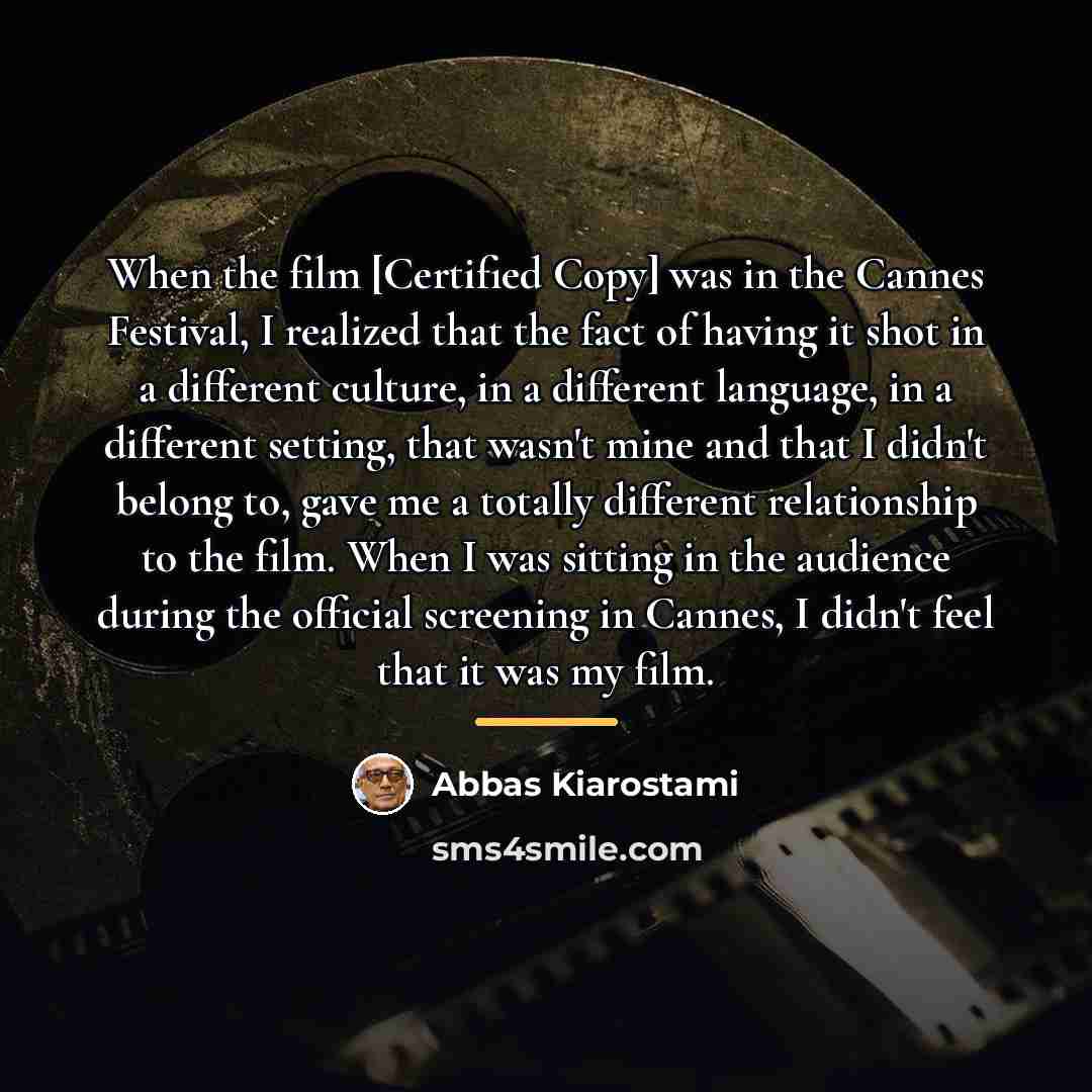 “When the film [Certified Copy] was in the Cannes Festival,…” quote by Abbas Kiarostami