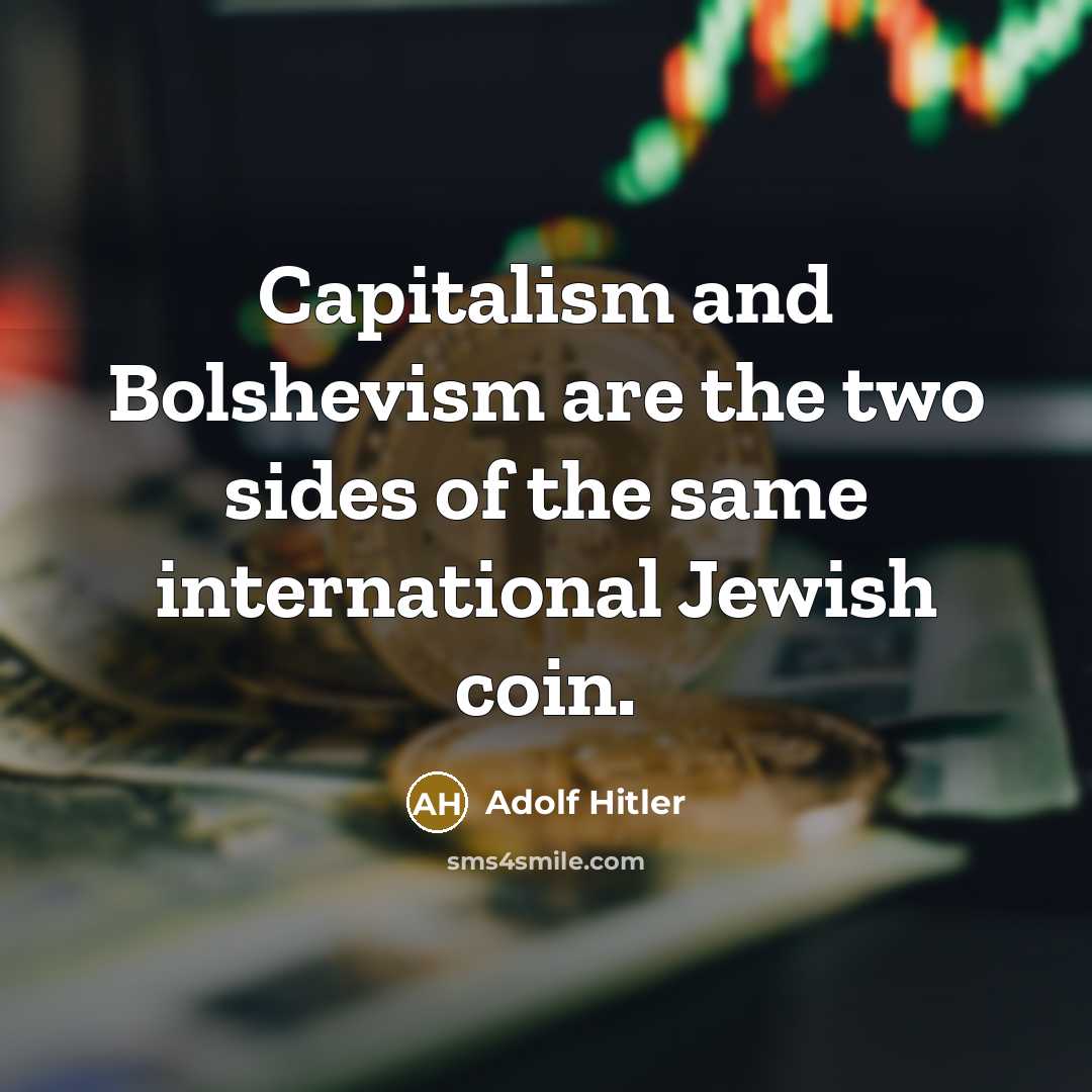 “Capitalism and Bolshevism are the two sides of the same…” quote by Adolf Hitler