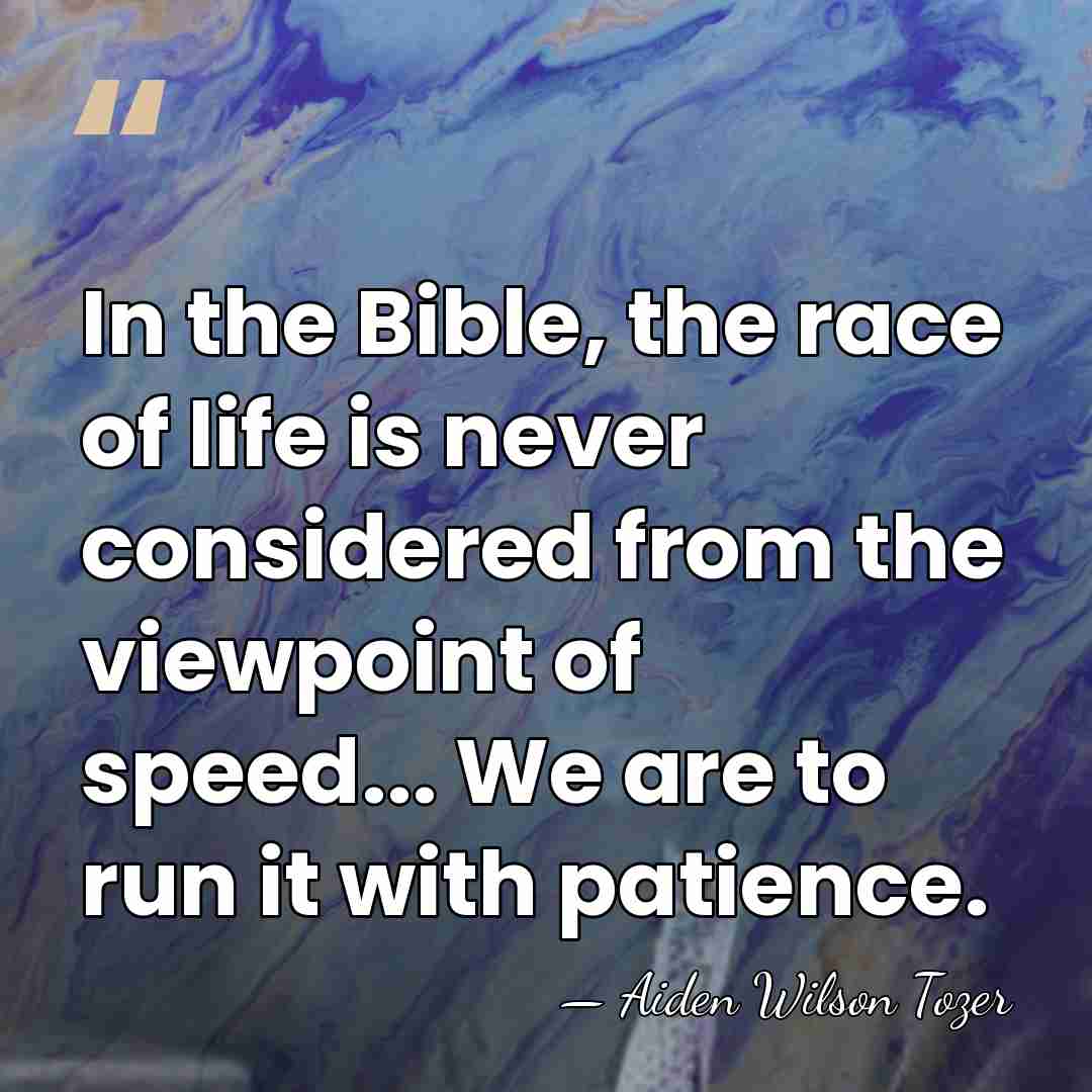 In the Bible, the race of life is never considered from the&hellip; - Aiden Wilson Tozer