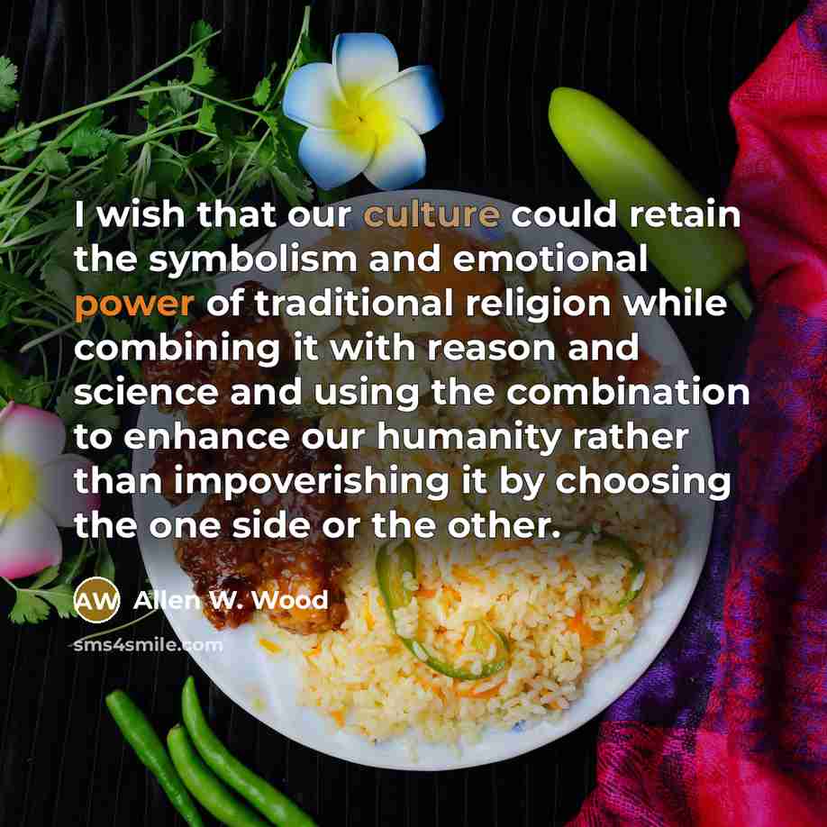 “I wish that our culture could retain the symbolism and…” quote by Allen W. Wood
