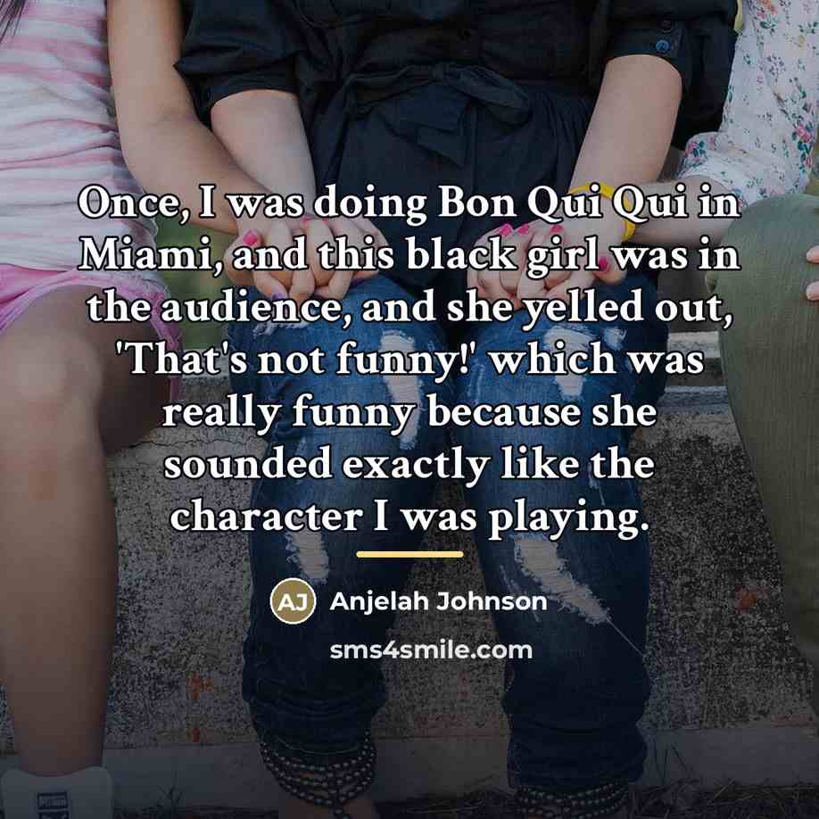 “Once, I was doing Bon Qui Qui in Miami, and…” quote by Anjelah Johnson