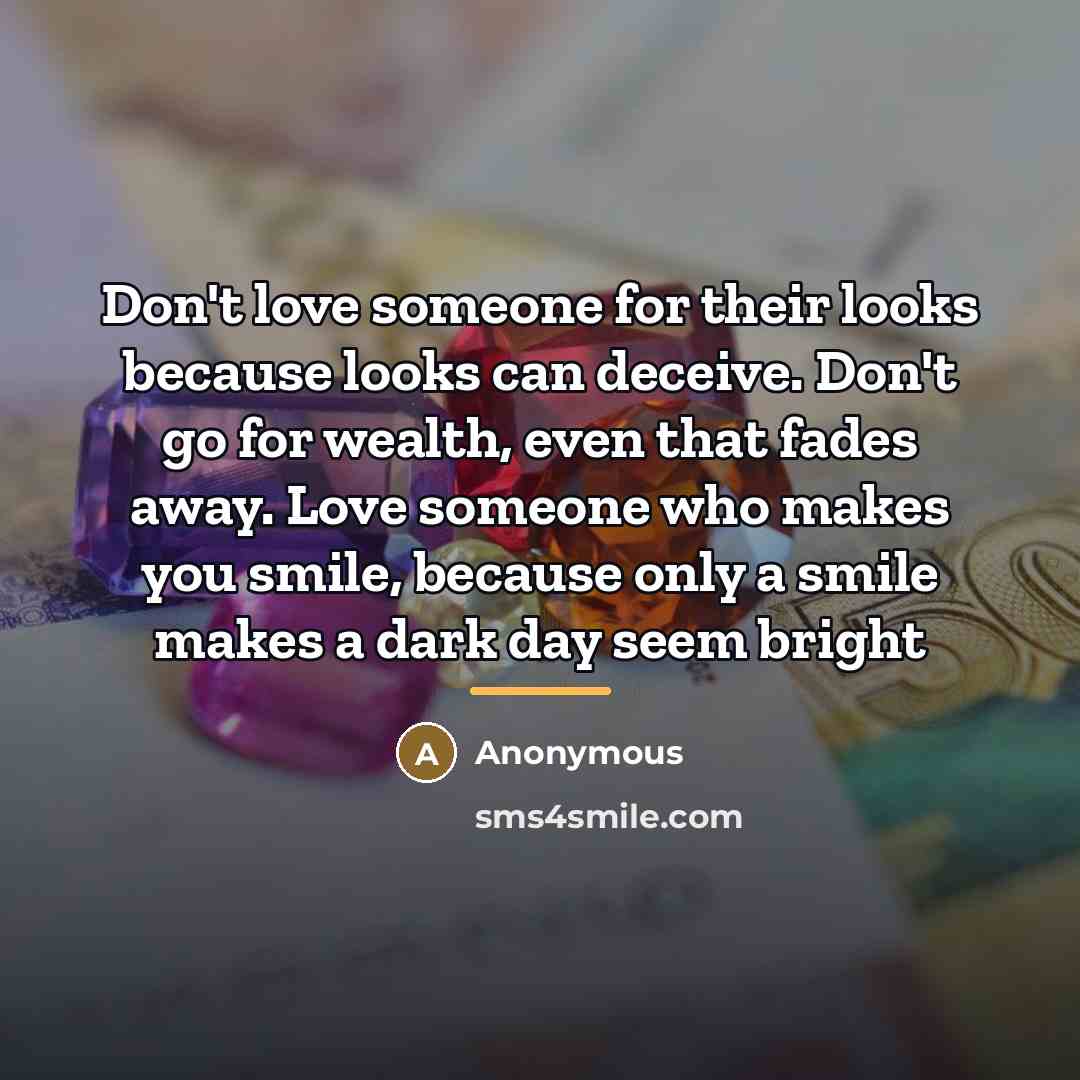 “Don't love someone for their looks because looks can deceive.…” quote by Anonymous