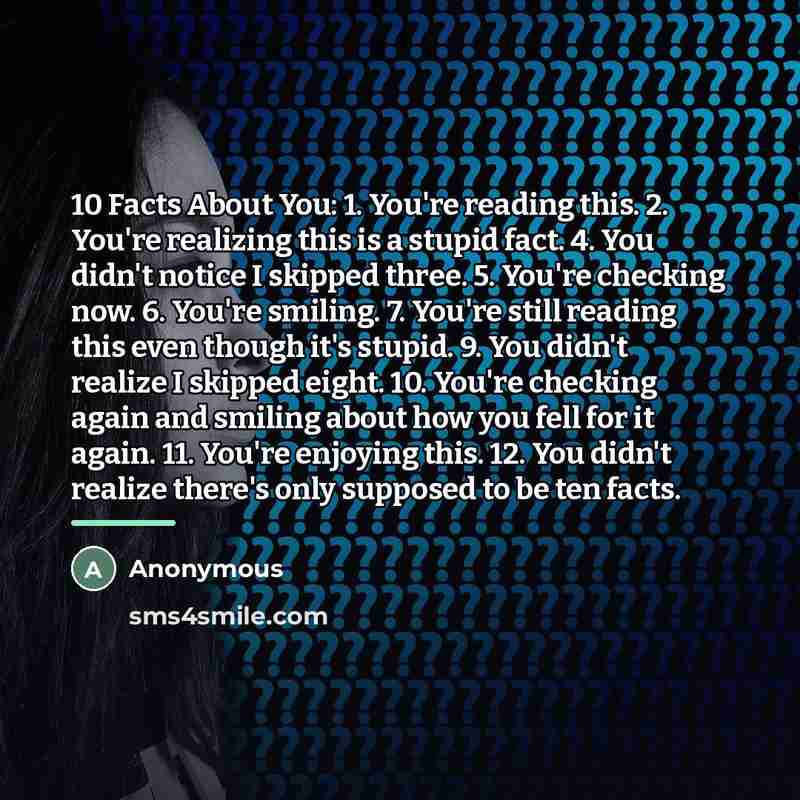 “10 Facts About You: 1. You're reading this. 2. You're…” quote by Anonymous