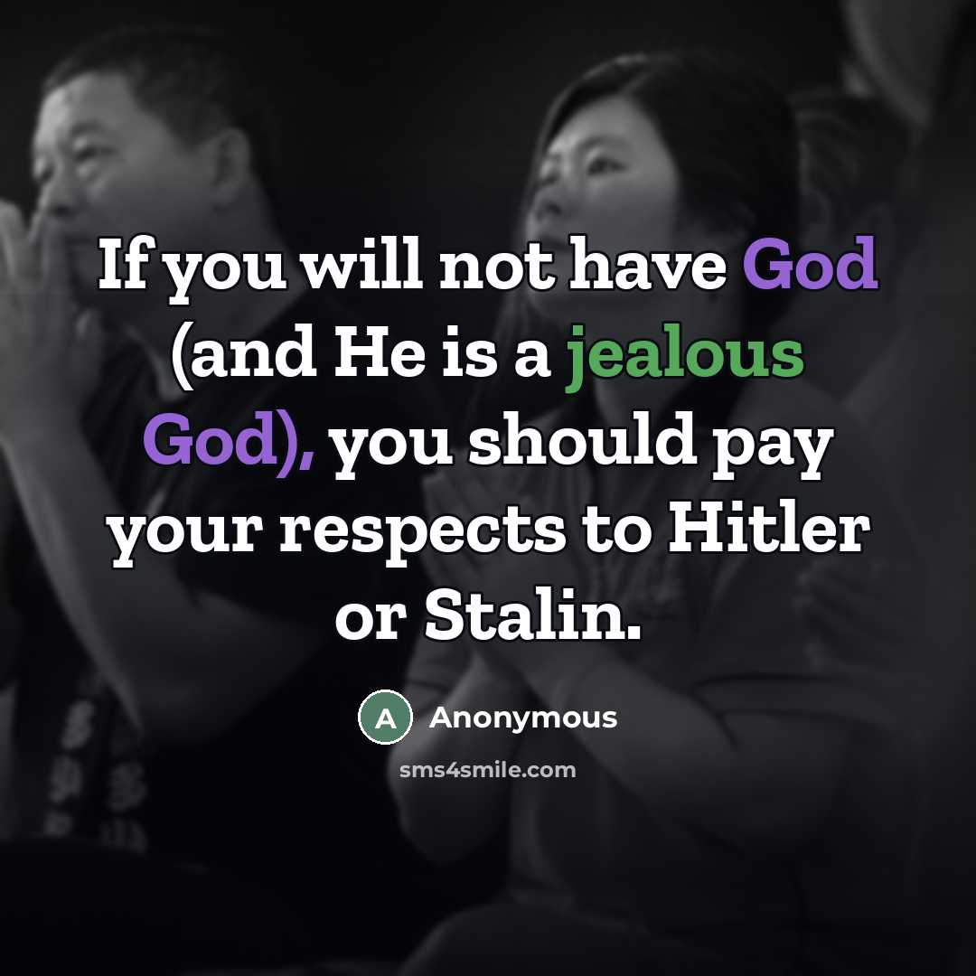 “If you will not have God (and He is a…” quote by Anonymous