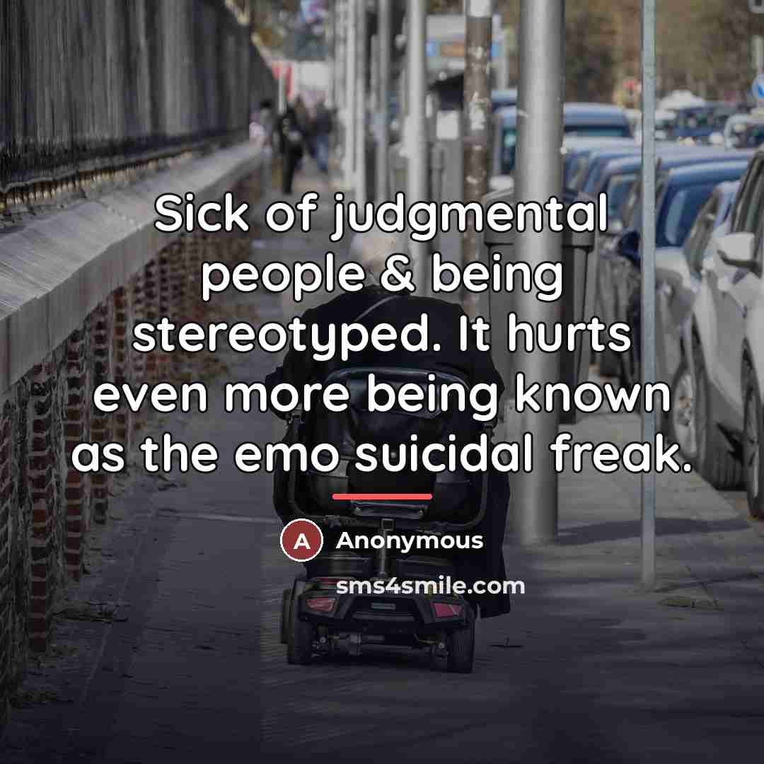 “Sick of judgmental people & being stereotyped. It hurts even…” quote by Anonymous