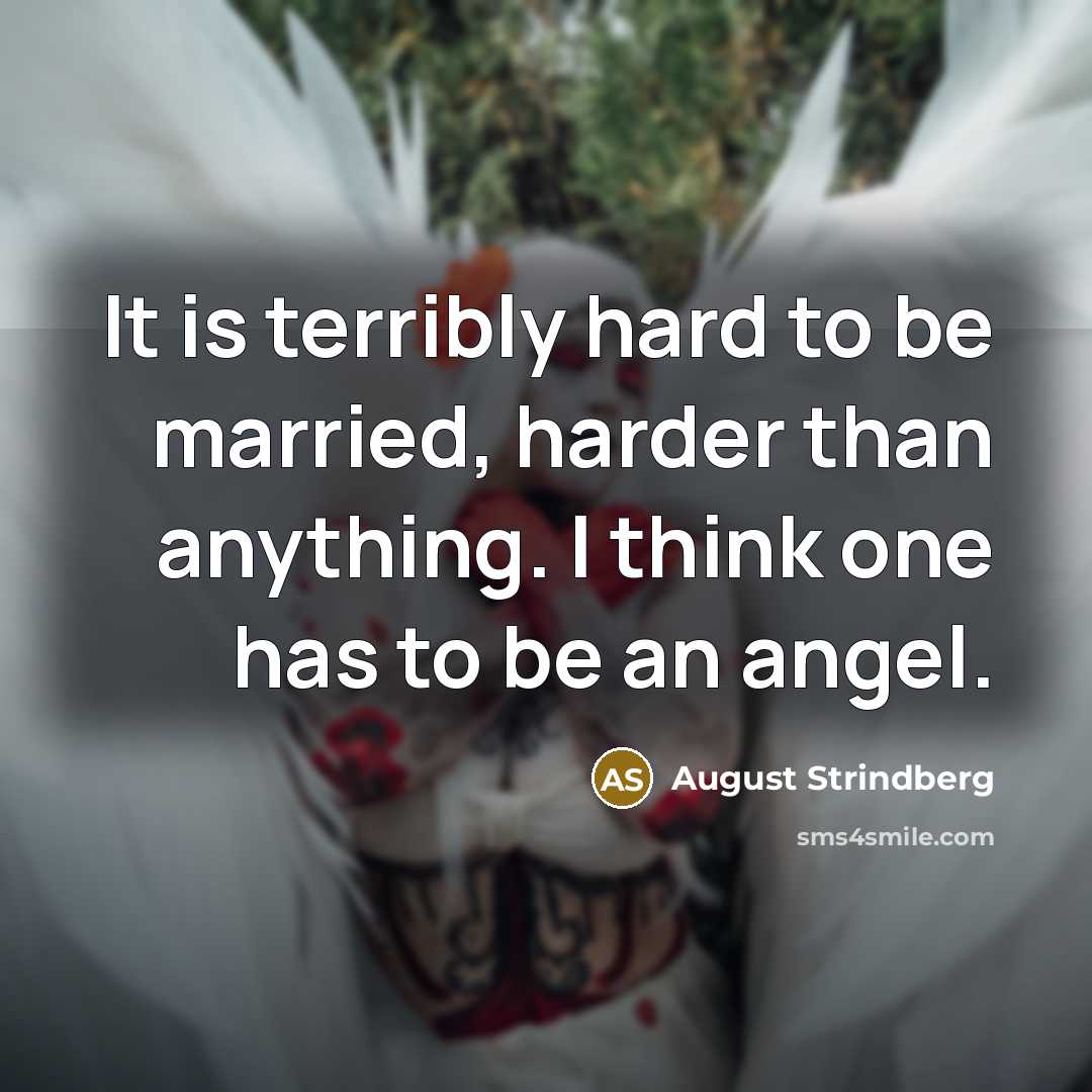 “It is terribly hard to be married, harder than anything.…” quote by August Strindberg