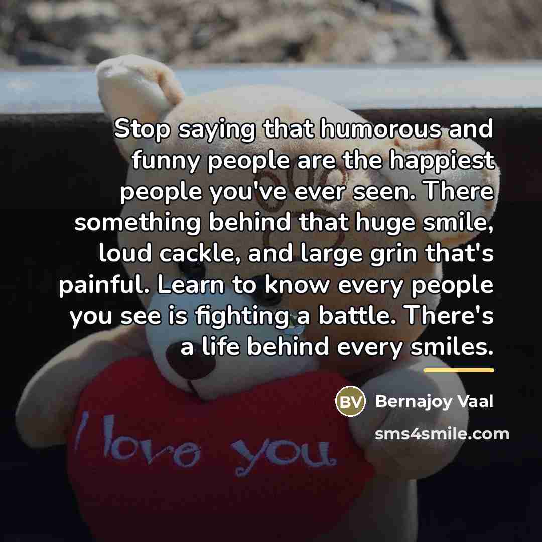 “Stop saying that humorous and funny people are the happiest…” quote by Bernajoy Vaal