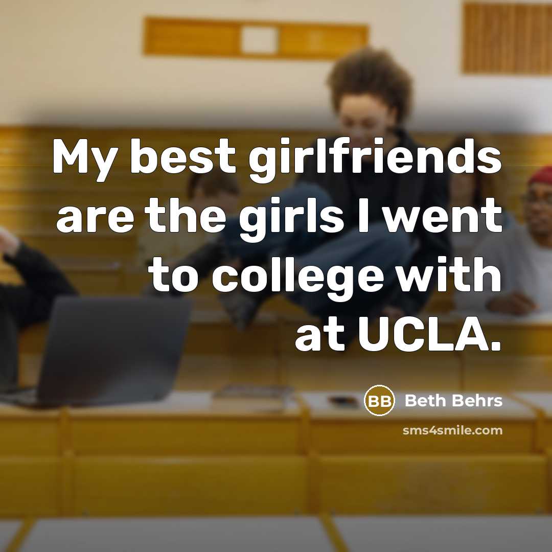 “My best girlfriends are the girls I went to college…” quote by Beth Behrs