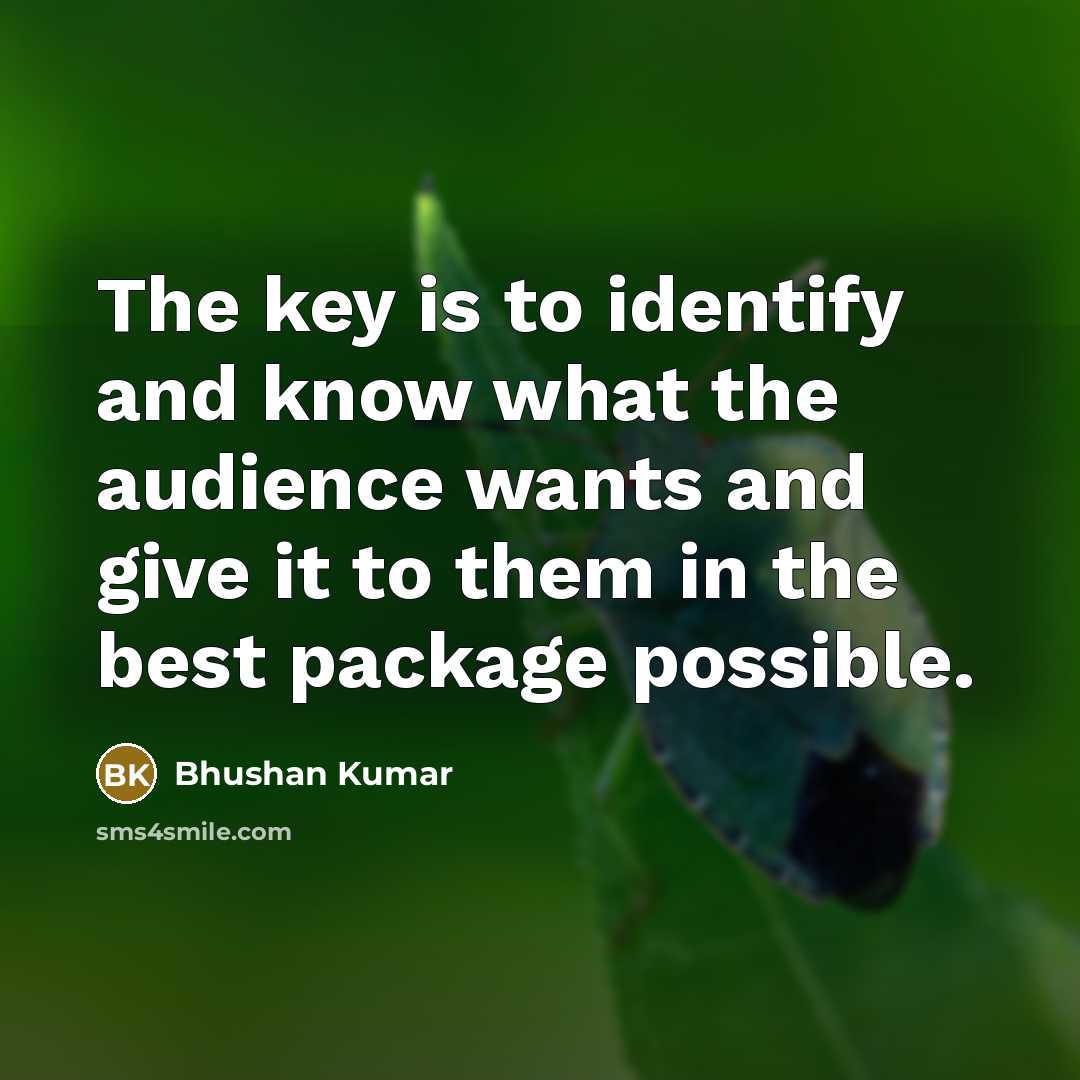 “The key is to identify and know what the audience…” quote by Bhushan Kumar