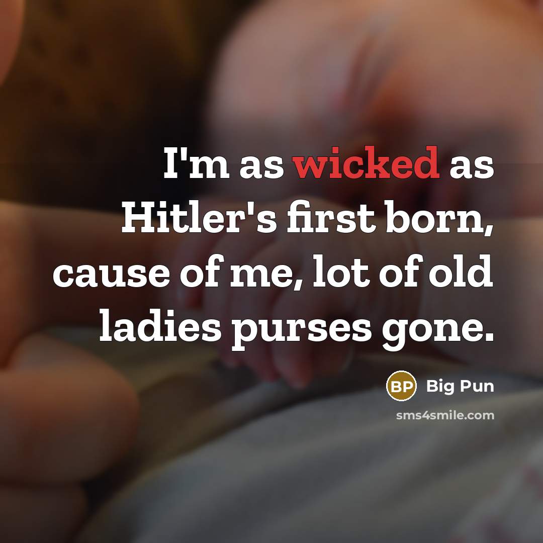“I'm as wicked as Hitler's first born, cause of me,…” quote by Big Pun