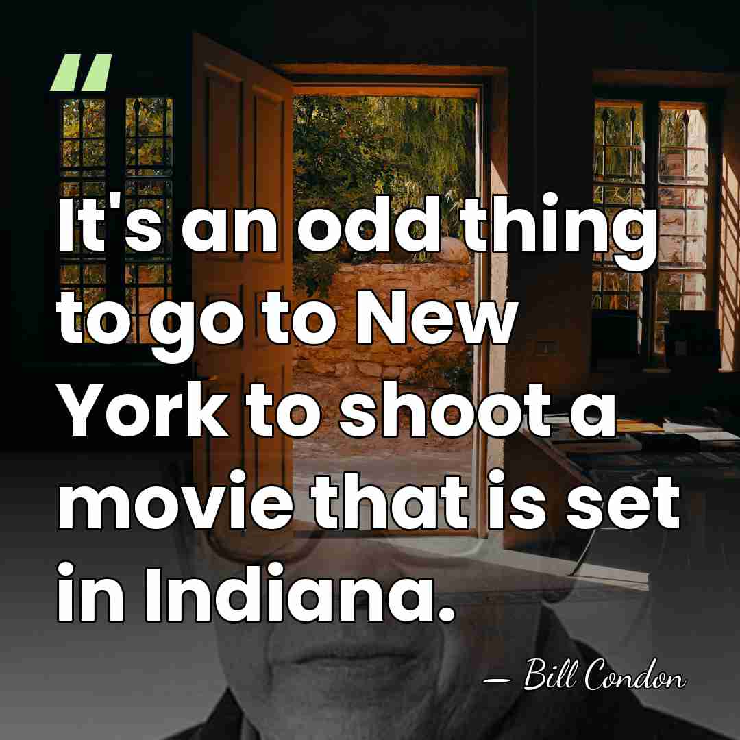 It's an odd thing to go to New York to shoot a&hellip; - Bill Condon