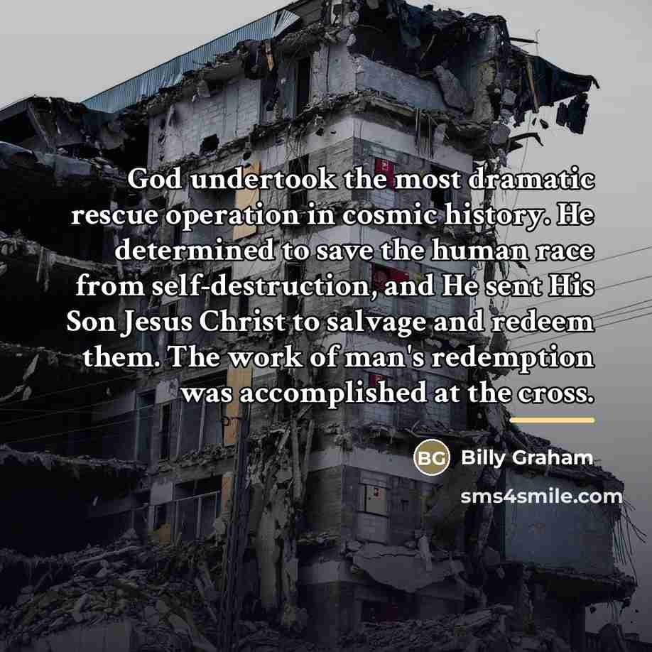 “God undertook the most dramatic rescue operation in cosmic history.…” quote by Billy Graham