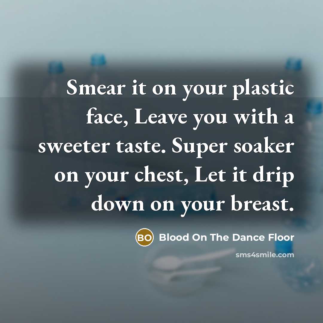 “Smear it on your plastic face, Leave you with a…” quote by Blood On The Dance Floor