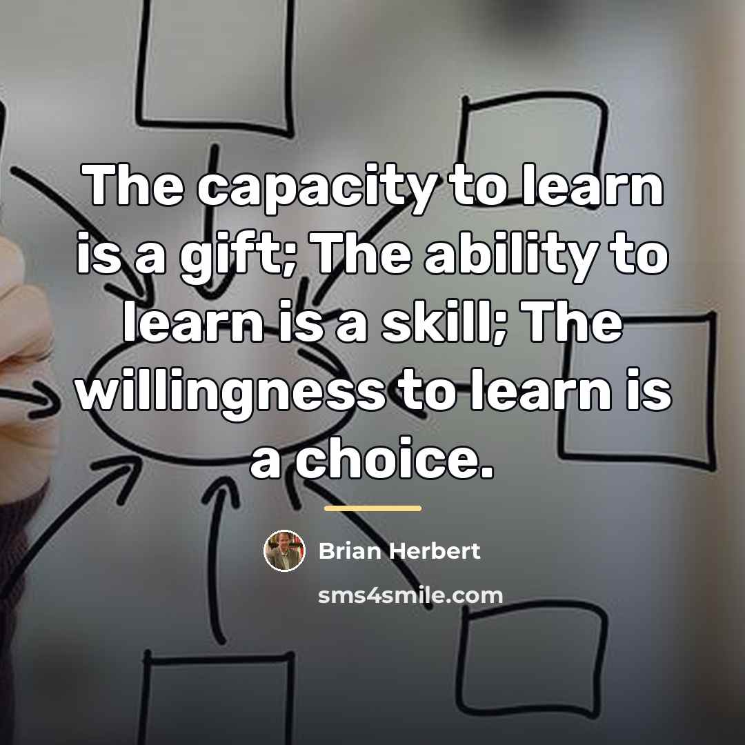 “The capacity to learn is a gift; The ability to…” quote by Brian Herbert