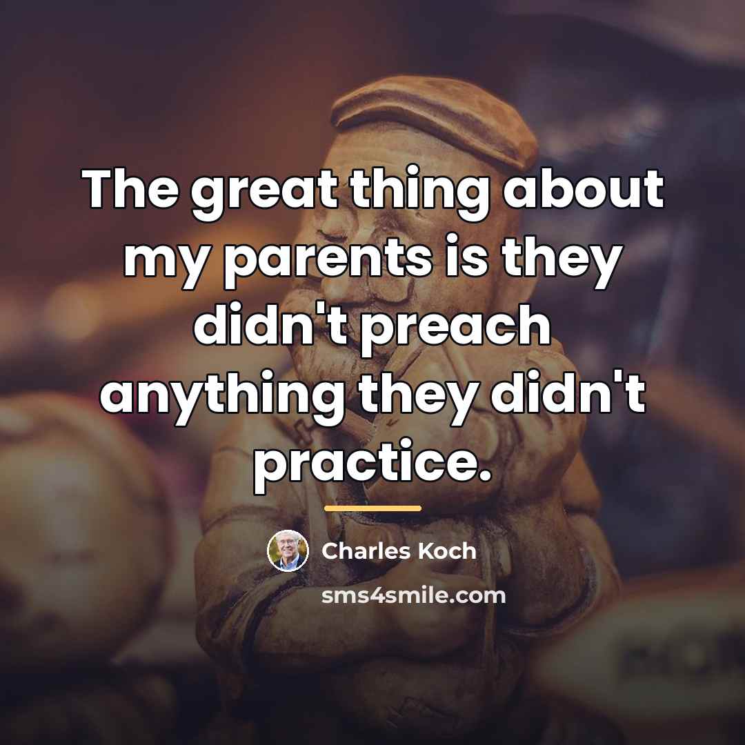 “The great thing about my parents is they didn't preach…” quote by Charles Koch