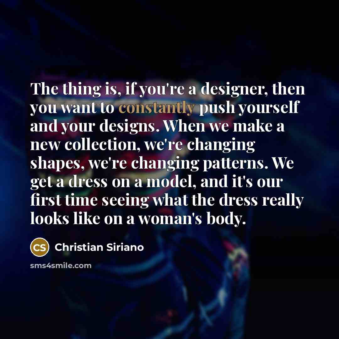 “The thing is, if you're a designer, then you want…” quote by Christian Siriano