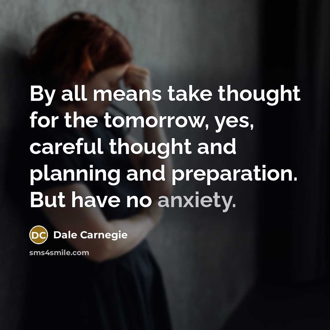 “By all means take thought for the tomorrow, yes, careful…” quote by Dale Carnegie