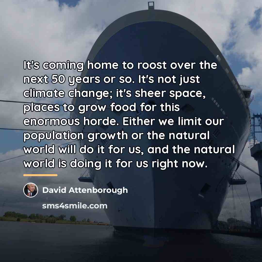 “It's coming home to roost over the next 50 years…” quote by David Attenborough