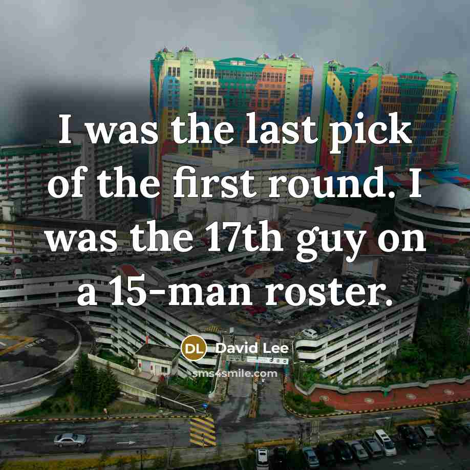 “I was the last pick of the first round. I…” quote by David Lee