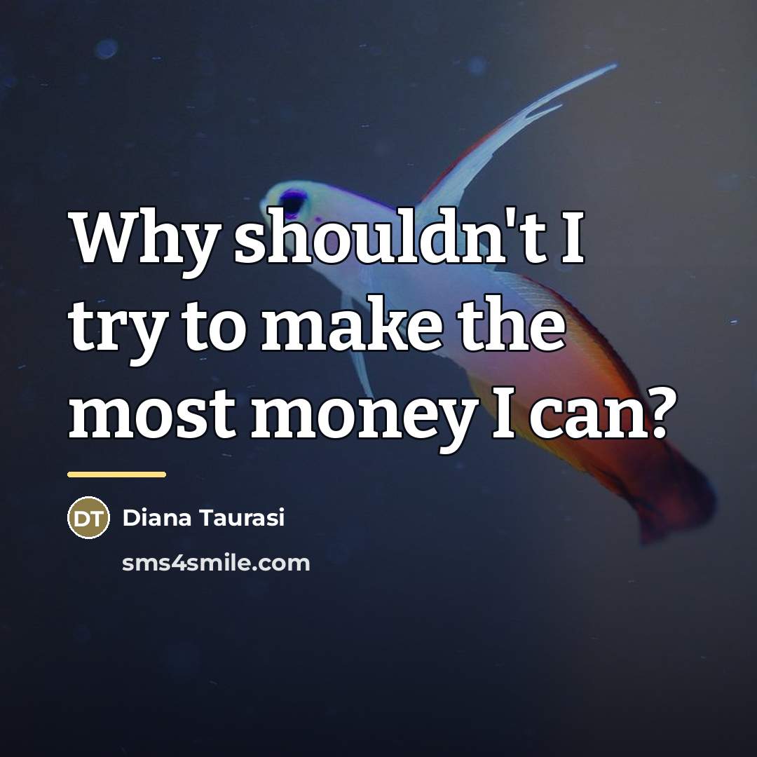 “Why shouldn't I try to make the most money I…” quote by Diana Taurasi