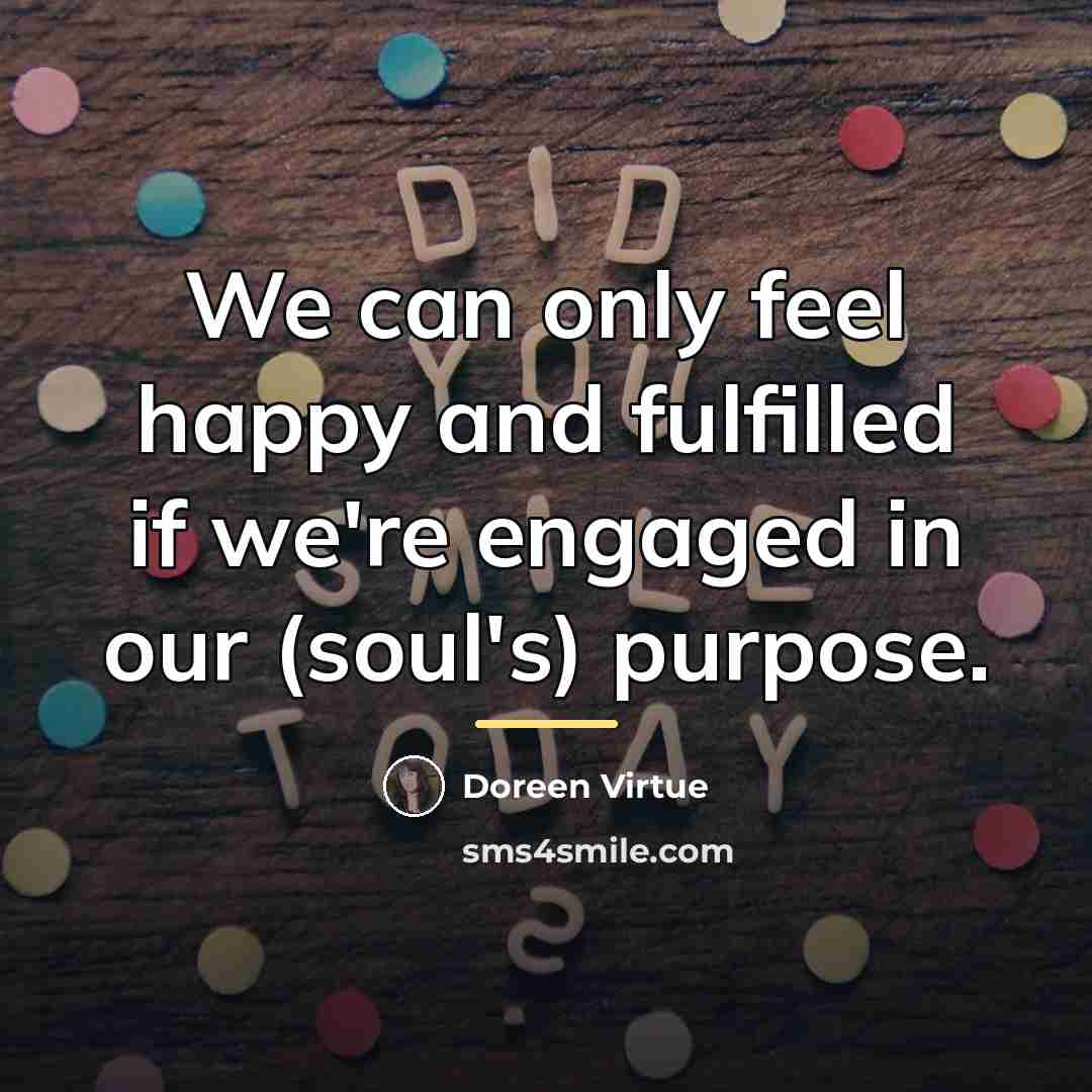 “We can only feel happy and fulfilled if we're engaged…” quote by Doreen Virtue