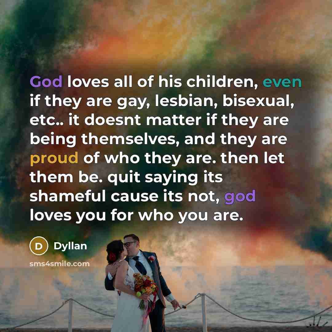 “God loves all of his children, even if they are…” quote by Dyllan