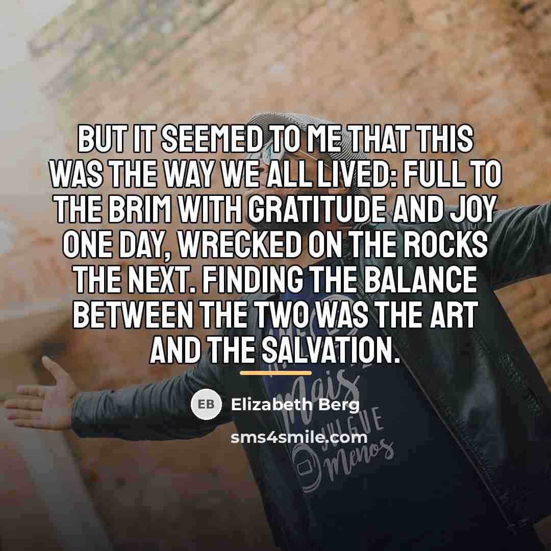 “But it seemed to me that this was the way…” quote by Elizabeth Berg