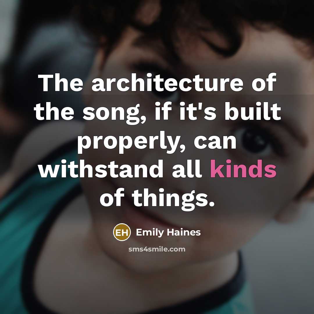 “The architecture of the song, if it's built properly, can…” quote by Emily Haines