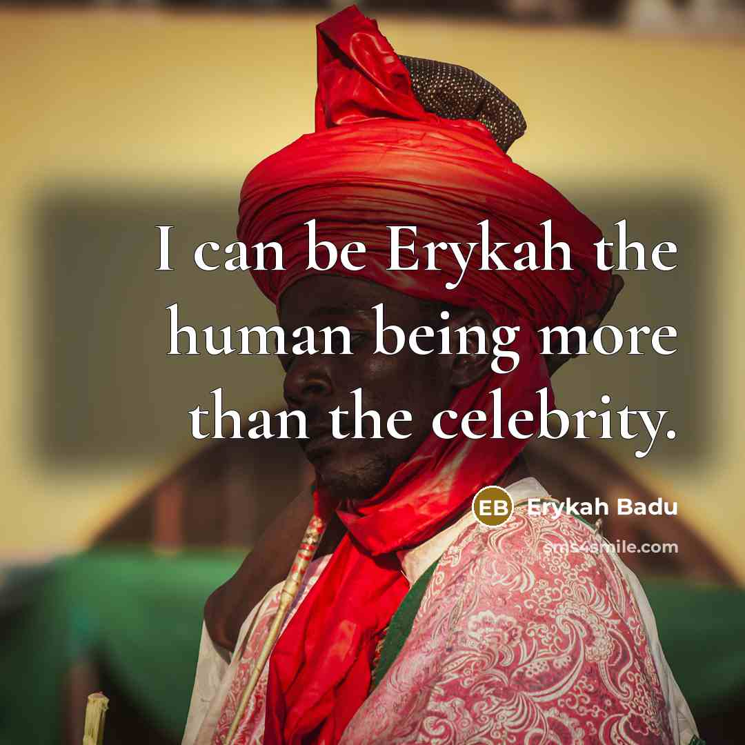 “I can be Erykah the human being more than the…” quote by Erykah Badu