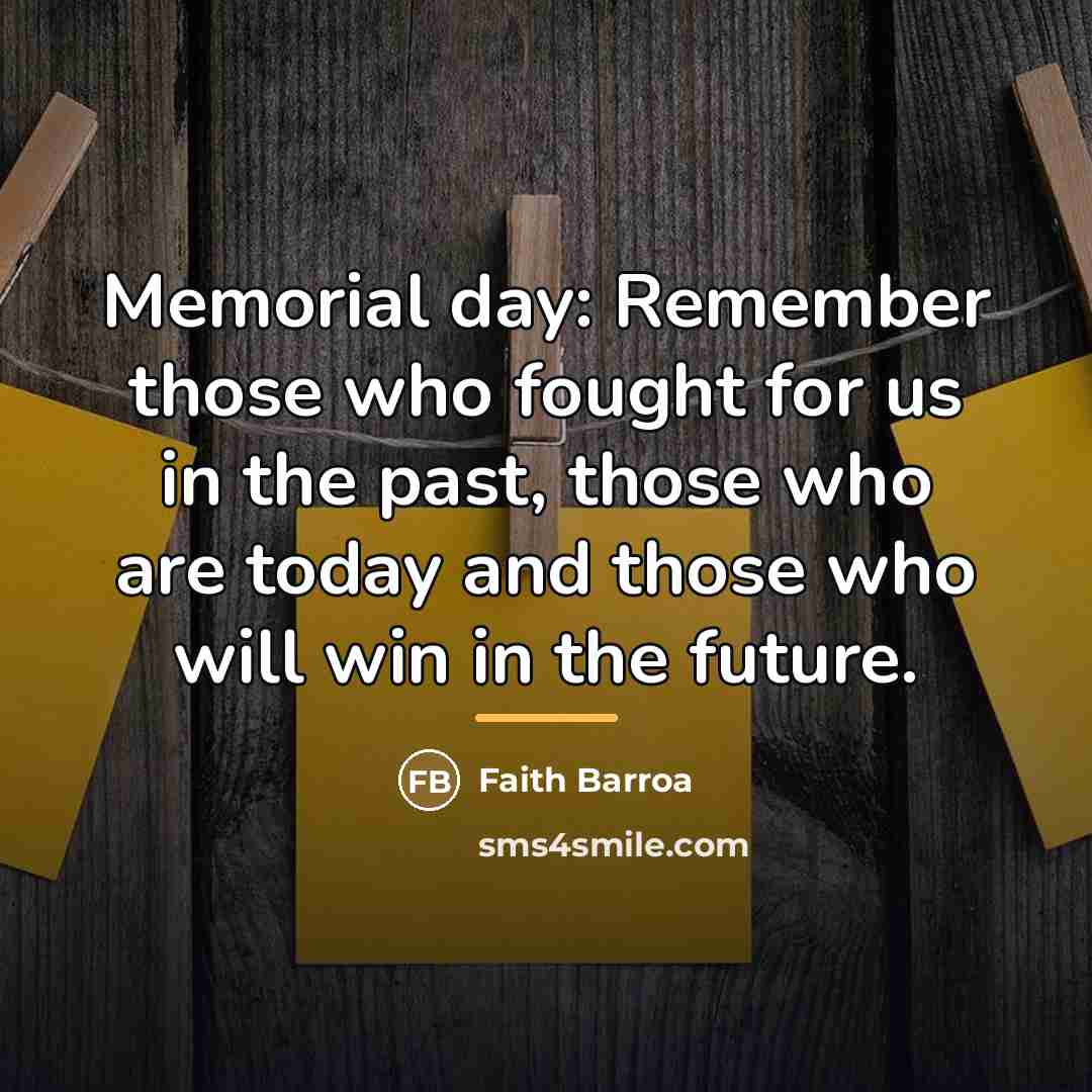 “Memorial day: Remember those who fought for us in the…” quote by Faith Barroa