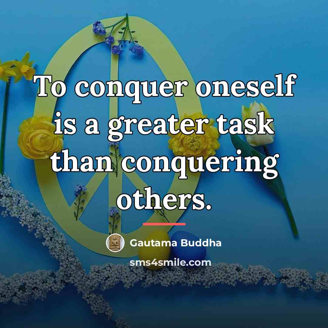 “To conquer oneself is a greater task than conquering others.…” quote by Gautama Buddha
