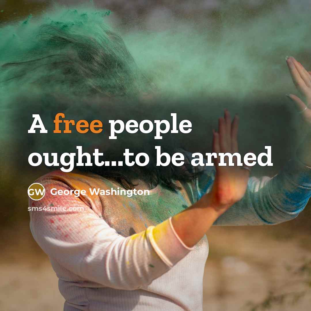 “A free people ought...to be armed…” quote by George Washington