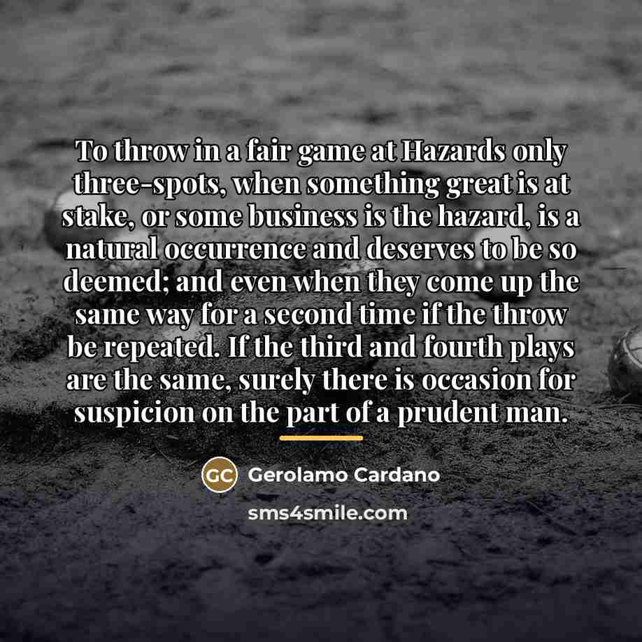 “To throw in a fair game at Hazards only three-spots,…” quote by Gerolamo Cardano