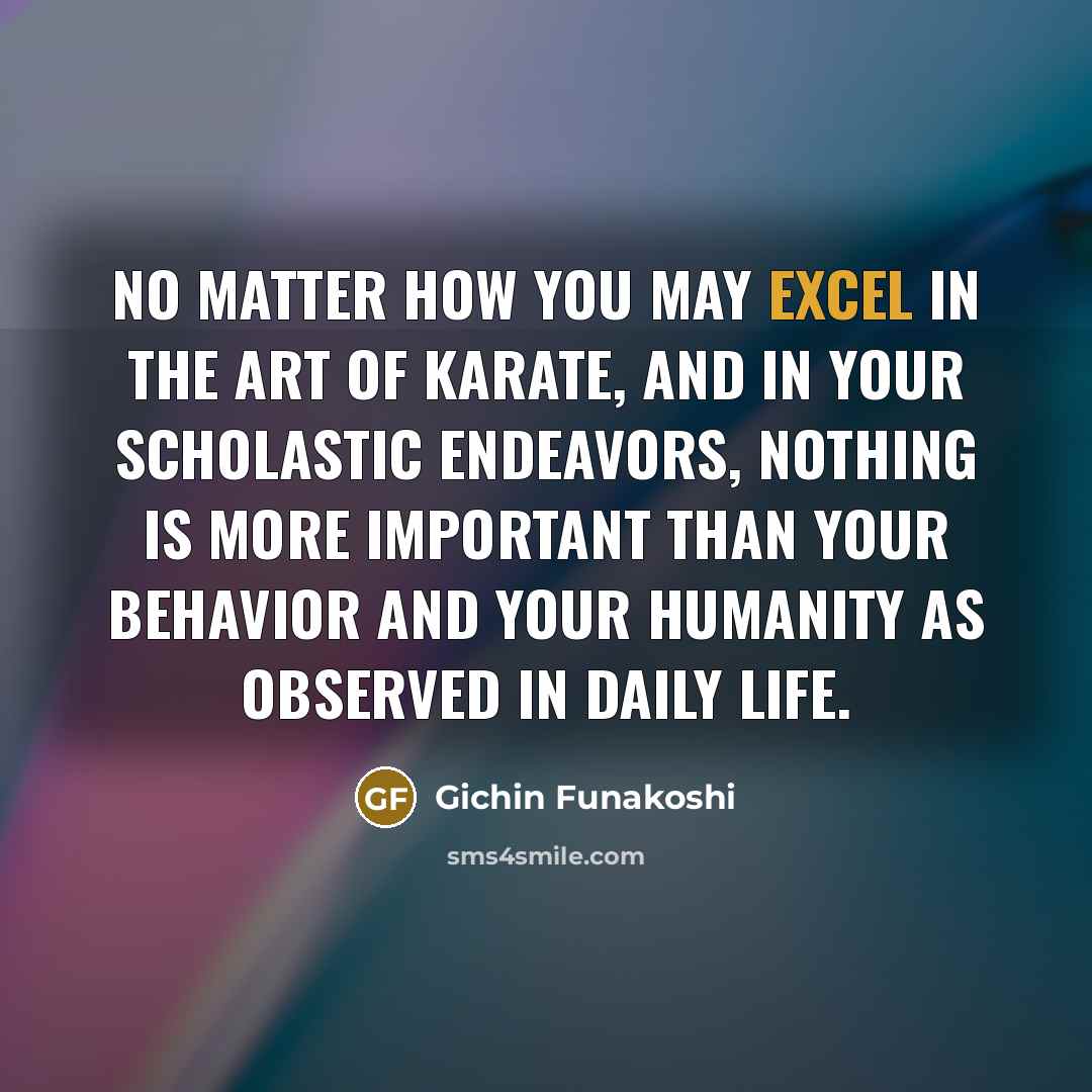 “No matter how you may excel in the art of…” quote by Gichin Funakoshi